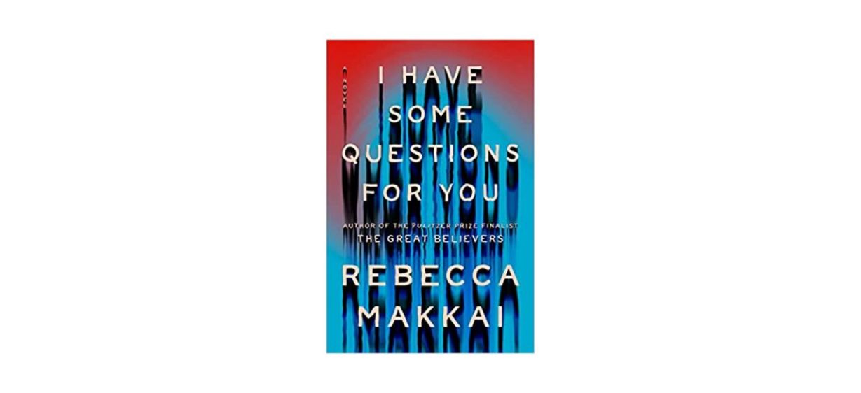 Best I Have Some Questions for You by Rebecca Makkai Best I Have Some Questions for You by Rebecca Makkai