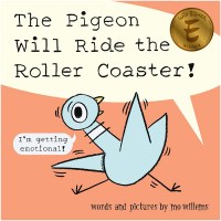 The Pigeon Will Ride the Roller Coaster! Mo Willems