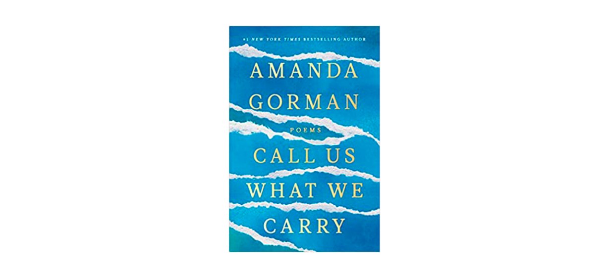 Best Call Us What We Carry- Poems by Amanda Gorman